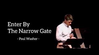 Enter By The Narrow Gate - Paul Washer