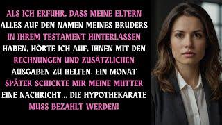 ALS ICH ERFUHR DASS MEINE ELTERN ALLES MEINEM BRUDER IM TESTAMENT VERERBTEN, HÖRTE ICH AUF ZU HELFEN