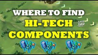 "HI-TECH COMPONENTS" | WHERE AND HOW TO FIND IT - Last Day On Earth: Survival