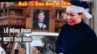 Tang lễ NSƯT Quý Bình: Ai Cũng Khóc Nghẹn Khi Quan Tài Xuất Hiện Rời Đi Để Đến Nơi An Nghỉ Cuối Cùng