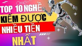 Top 10 Nghề Kiếm Được Nhiều Tiền Nhất / trung time