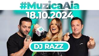 #MuzicaAia cu DJ Razz  | 18 OCTOMBRIE 2024