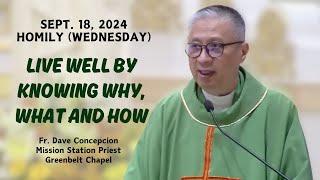 LIVE WELL BY KNOWING WHY, WHAT AND HOW - Homily by Fr. Dave Concepcion on Sept. 18, 2024