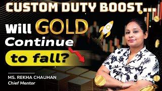 Weekly Gold Analysis | Custom Duty Boost | FXCareers