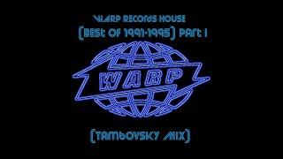 WARP Records House (Best Of 1991-1995) Part I (Tambovsky Mix)