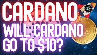 Will Cardano Go to $10? Will Cardano ADA Double, Triple or 10X Very Shortly? Cardano Bullish Moves!