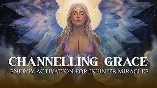 Channeling Grace  Energy Activation for Infinite Miracles  Energy Healing Meditation 