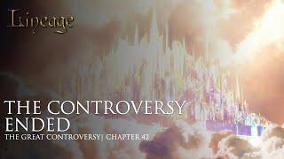 The Controversy Ended | The Great Controversy | Chapter 42 | Lineage