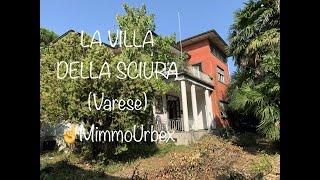 Urbex LA VILLA DELLA SCIURA (Centro di Varese)