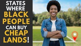 10 US States Where Black People Can Buy Affordable Land | Land for Sale You Need to Know About!