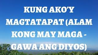 KUNG AKO'Y MAGTATAPAT ALAM KONG MAY MAGAGAWA ANG DIYOS | Tagalog Worship Songs