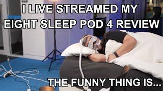 I Live Streamed Myself Sleeping for My Eight Sleep Pod 4 Review. The Funny Thing Is...