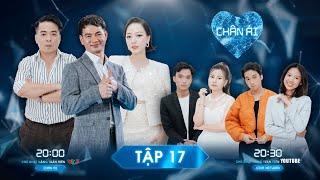 CHÂN ÁI 2022 TẬP 17 | Băng Di, Xuân Bắc Mừng Phát Khóc Trước Màn Chốt Đơn Quyết Đoán Của Cặp Đôi