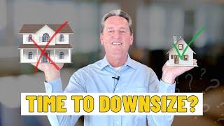 Downsizing Tips: 6 Signs It's Time To Downsize!