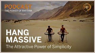 Hang Massive: The Attractive Power of Simplicity | The Power of Rhythm Podcast