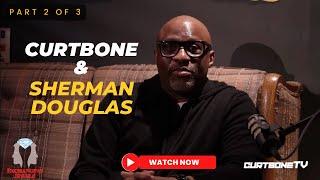 Curtbone & Sherman Douglas Former NBA Player PT2  talks , Rayful Edmond, Boston Celtics ,NBA