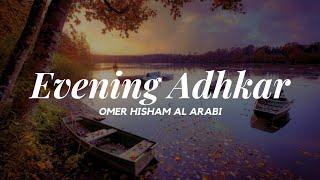 Evening Adhkar ~ Omer Hisham Al Arabi