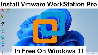 How to Download & Install Vmware WorkStation 17 Pro in Free On Windows 10/11 Laptop or Pc