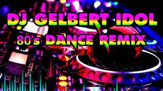 Nonstop 80's DANCE REMIX 2022 DJ GELBERT IDOL