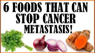 6 Foods & Nutrients That Can Stop Cancer Metastasis!