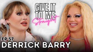 DERRICK BARRY | Give It To Me Straight | Ep 57