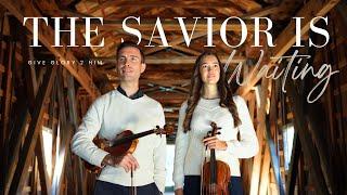 Inspirational Violin Duet | The Savior is Waiting