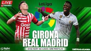 Soi kèo, nhận định bóng đá Girona vs Real Madrid | La Liga | Trực tiếp ON Football (0h30 ngày 26/4)