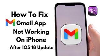 How To Fix Gmail App Not Working On Iphone After IOS 18 Update