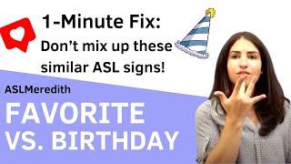 Learn ASL: How to sign FAVORITE and BIRTHDAY (One-Min Fix)