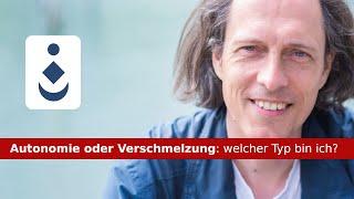 Autonomie oder Verschmelzung: welcher Typ bin ich?