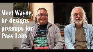 Meet Pass Labs’ Wayne Colburn, he works with Nelson Pass