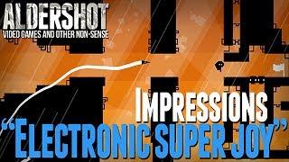 Electronic Super Joy: Impressions