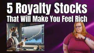 5 Royalty Stocks That Will Make You Feel Rich!