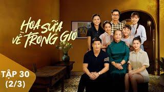 [FULL]  Hoa Sữa Về Trong Gió tập 30 (2/3) | 21h00 trên VTV1 | Phim VTV hay nhất 2024 | VTV Giải Trí