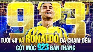 TUỔI 40 VÀ RONALDO ĐÃ CHẠM ĐẾN CỘT MỐC 923 BÀN THẮNG