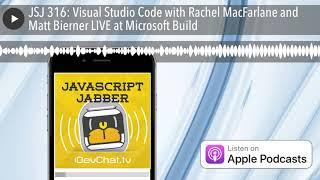 JSJ 316: Visual Studio Code with Rachel MacFarlane and Matt Bierner LIVE at Microsoft Build