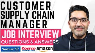 Customer Supply Chain Manager - Job Interview Q&A - Using formats used by AMAZON & WALMART!