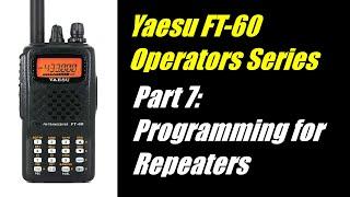 Yaesu FT-60 Operator Series - Part 7: Programming Repeater Memory Channels