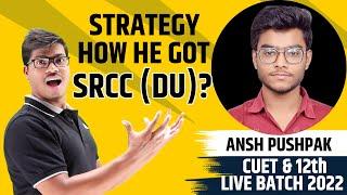 STRATEGY TO GET IN TO SRCC | DELHI UNIVERSITY | BY ANSH PUSHPAK | JOURNEY FROM SPCC TO SRCC