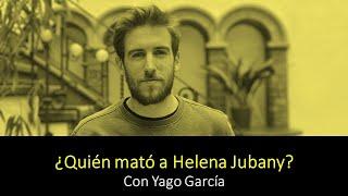 ¿QUIÉN MATÓ A HELENA JUBANY?: con Yago García