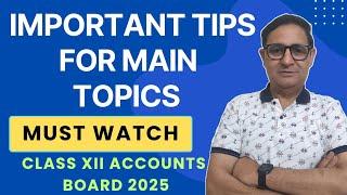 Important Tips for Main Topics Class XII Accounts Board 2025