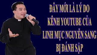 Sốc: Đây mới chính là lý do khiến kênh Youtube của Linh Mục Nguyễn Sang bị đánh sập.