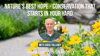 Nature's Best Hope - Conservation That Starts in Your Yard with Doug Tallamy