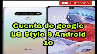 Eliminar cuenta google LG Stylo 6 Android 10