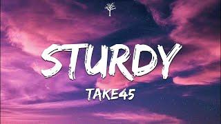 Take45 - Sturdy (Lyrics)