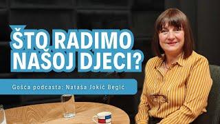 [PODCAST #63] Što radimo našoj djeci? | Nataša Jokić Begić, klinička psihologinja