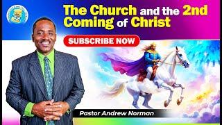 The Church and the 2nd Coming of Christ | Pastor Andrew Norman