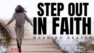 Step Out In Faith And Trust God (Christian Motivation And Blessed Morning Prayer)