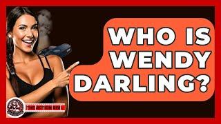 Who Is Wendy Darling? - The Action Reel