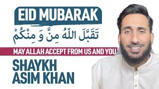 Eid Mubarak 2022 | Shaykh Asim Khan